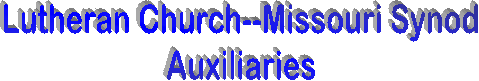 Lutheran Church--Missouri Synod
Auxiliaries